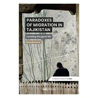 Paradoxes of Migration in Tajikistan - Borisova, Elena