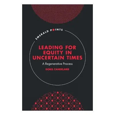 Leading for Equity in Uncertain Times - Candelarie, Doris (University of Denver, USA)