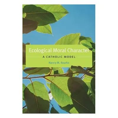 Ecological Moral Character - Rourke, Nancy M.