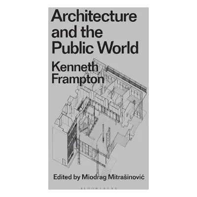 Architecture and the Public World - Frampton, Kenneth