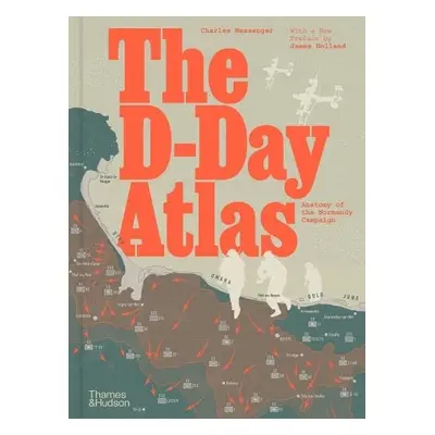 D-Day Atlas - Messenger, Charles