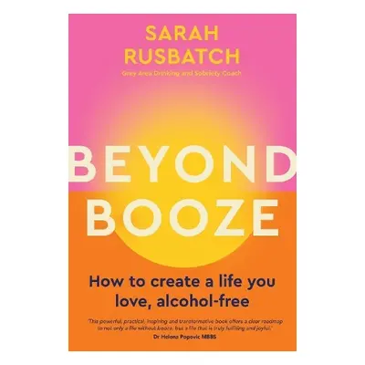 Beyond Booze - Rusbatch, Sarah