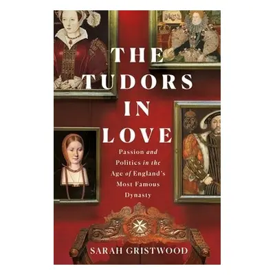 Tudors in Love - Gristwood, Sarah