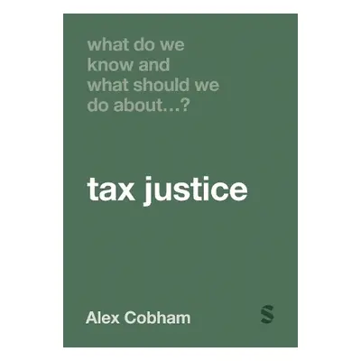 What Do We Know and What Should We Do About Tax Justice? - Cobham, Alex