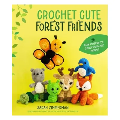 Crochet Cute Forest Friends - Zimmerman, Sarah