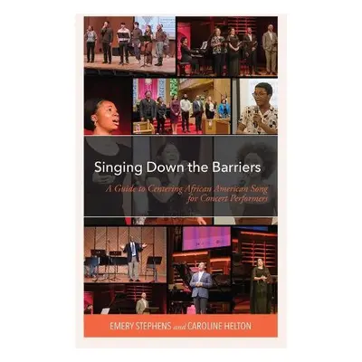 Singing Down the Barriers - Stephens, Emery a Helton, Caroline