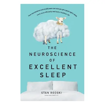 Neuroscience of Excellent Sleep - Rodski, Stan