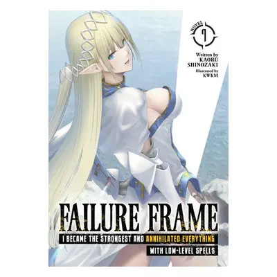 Failure Frame: I Became the Strongest and Annihilated Everything With Low-Level Spells (Light No