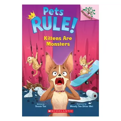 Kittens Are Monsters: A Branches Book (Pets Rule! #3)