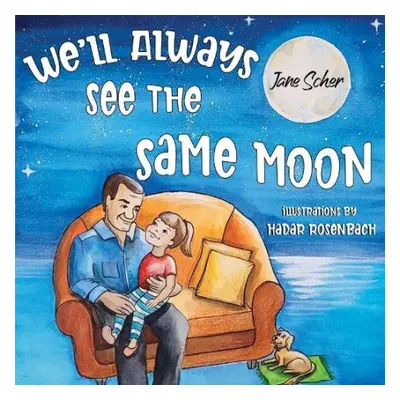 We'll Always See the Same Moon - Scher, Jane