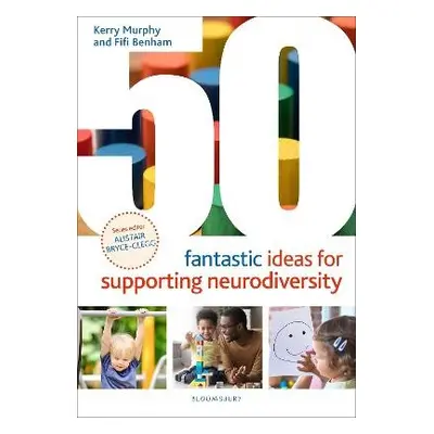 50 Fantastic Ideas for Supporting Neurodiversity - Murphy, Kerry a Benham, Fifi