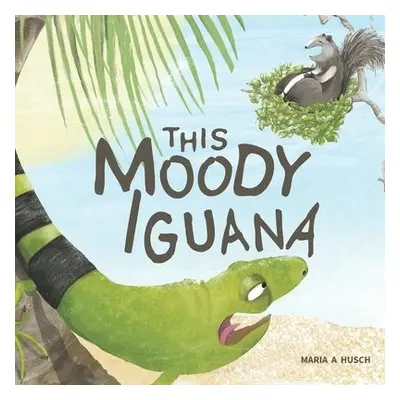 This Moody Iguana - Husch, Maria A