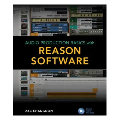 Audio Production Basics with Reason Software - Chagnon, Zac