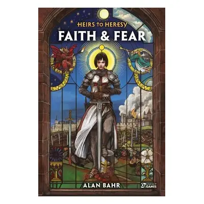 Heirs to Heresy: Faith a Fear - Bahr, Alan