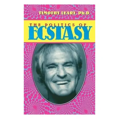 Politics of Ecstasy - Leary, Timothy