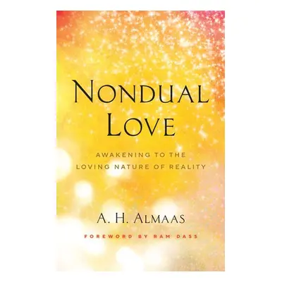 Nondual Love - Almaas, A.H. a Dass, Ram