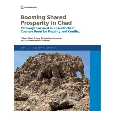 Boosting Shared Prosperity in Chad - Tchana, Fulbert Tchana a Savadogo, Aboudrahyme a Temgoua, C