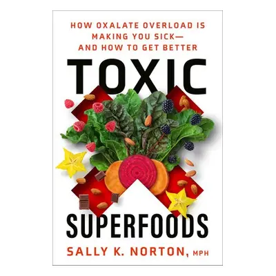 Toxic Superfoods - Norton, Sally