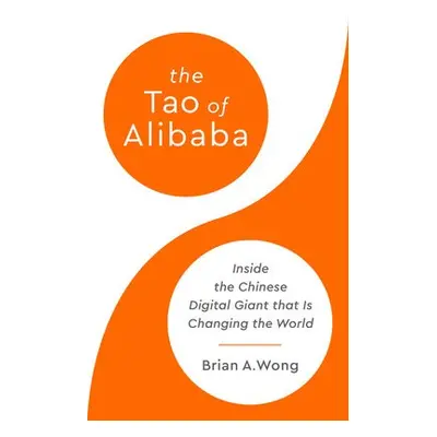 The Tao of Alibaba - Wong, Brian