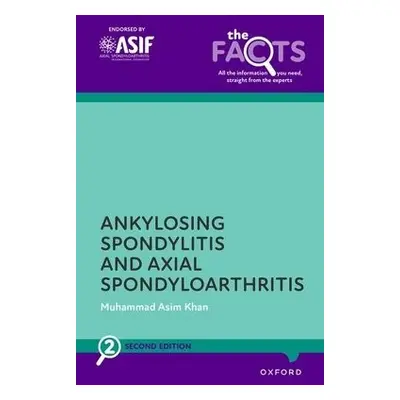 Ankylosing Spondylitis and Axial Spondyloarthritis - Khan, Muhammad Asim (Professor Emeritus of 