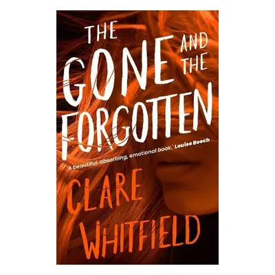 Gone and the Forgotten - Whitfield, Clare