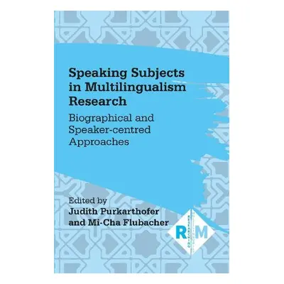 Speaking Subjects in Multilingualism Research