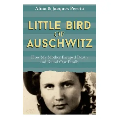 Little Bird of Auschwitz - Peretti, Jacques