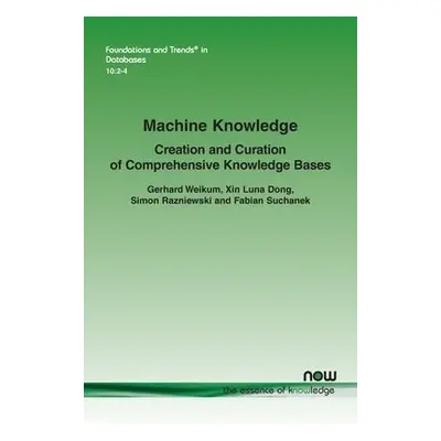 Machine Knowledge - Weikum, Gerhard a Dong, Xin Luna a Razniewski, Simon a Suchanek, Fabian