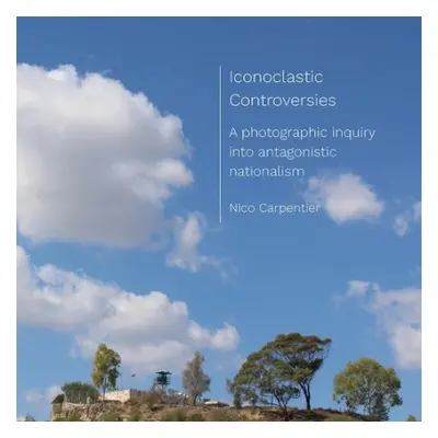 Iconoclastic Controversies - Carpentier, Nico (Charles University, Czech Republic)