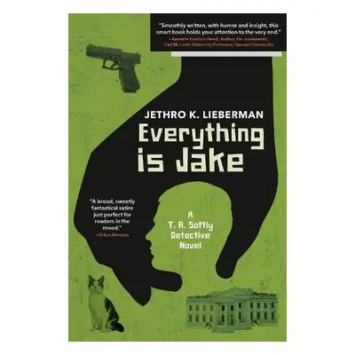 Everything Is Jake: A T. R. Softly Detective Novel - Lieberman, Jethro K.