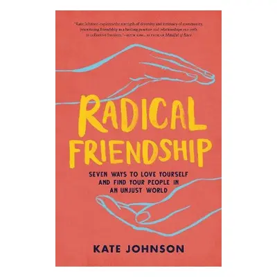 Radical Friendship - Johnson, Kate