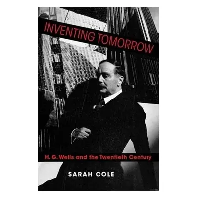 Inventing Tomorrow - Cole, Sarah