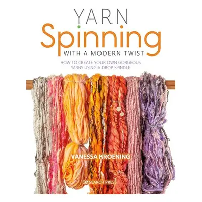 Yarn Spinning with a Modern Twist - Kroening, Vanessa