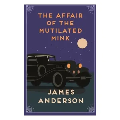 Affair of the Mutilated Mink - Anderson, James (Author)