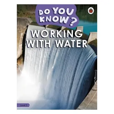 Do You Know? Level 3 - Working With Water - Ladybird