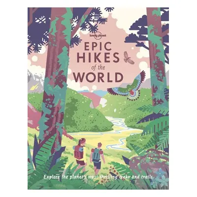 Lonely Planet Epic Hikes of the World 1 - Lonely Planet