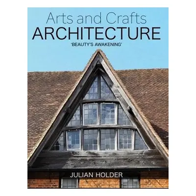 Arts and Crafts Architecture - Holder, Julian