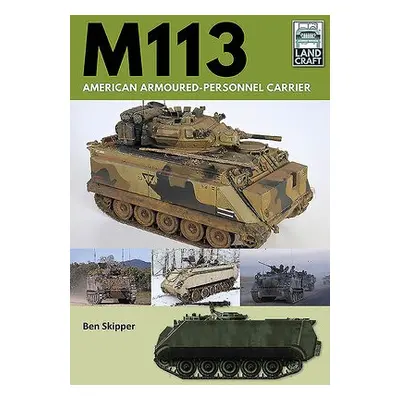 M113: American Armoured Personnel Carrier - Skipper, Ben