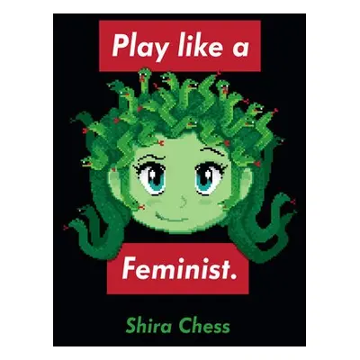 Play like a Feminist. - Chess, Shira