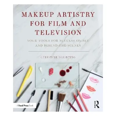 Makeup Artistry for Film and Television - Sciortino, Christine (Columbia College Chicago, USA) a