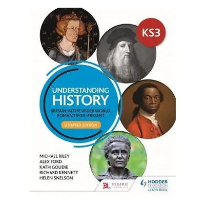 Understanding History: Key Stage 3: Britain in the wider world, Roman times–present: Updated Edi