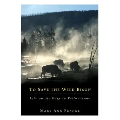 To Save the Wild Bison - Franke, Mary Ann