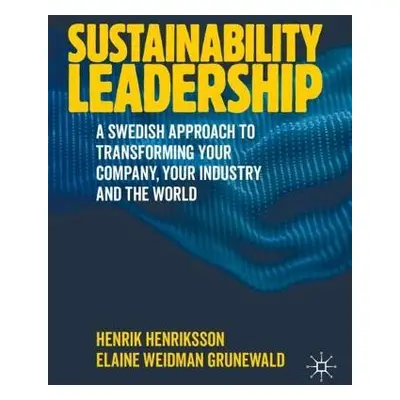 Sustainability Leadership - Henriksson, Henrik a Weidman Grunewald, Elaine