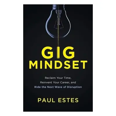 Gig Mindset - Estes, Paul