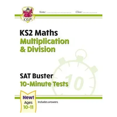 KS2 Maths SAT Buster 10-Minute Tests - Multiplication a Division (for the 2024 tests) - CGP Book