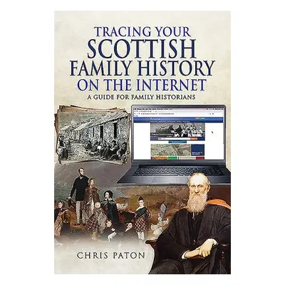 Tracing Your Scottish Family History on the Internet - Paton, Chris