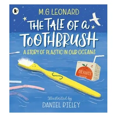 Tale of a Toothbrush: A Story of Plastic in Our Oceans - Leonard, M. G.