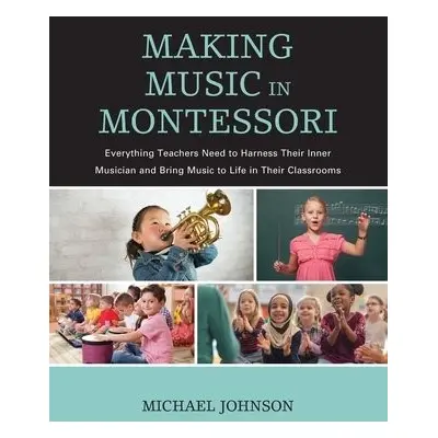 Making Music in Montessori - Johnson, Michael