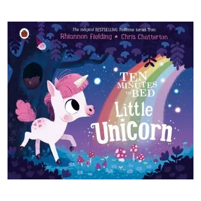 Ten Minutes to Bed: Little Unicorn - Fielding, Rhiannon