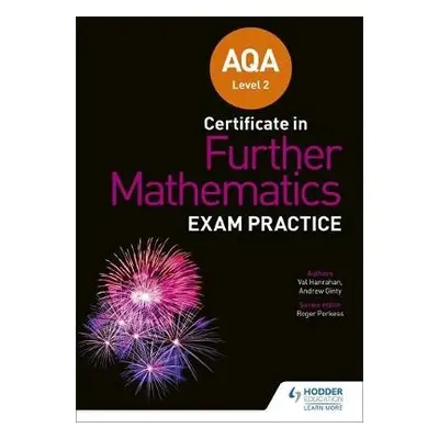 AQA Level 2 Certificate in Further Mathematics: Exam Practice - Hanrahan, Val a Ginty, Andrew